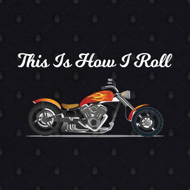 Motorbiker - This Is How I Roll by Kudostees